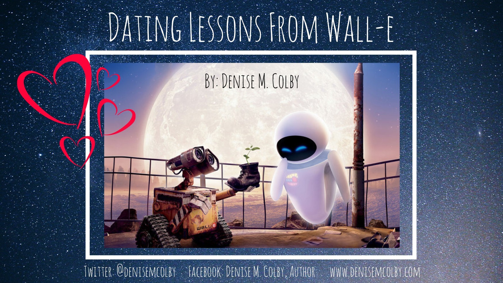 Blog Title Graphic of Wall-E and Eve Dating Lessons from Wall-E by Denise M. Colby 